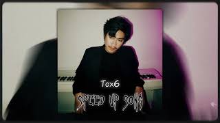 Tox6   Tena Speed Up Song Audio