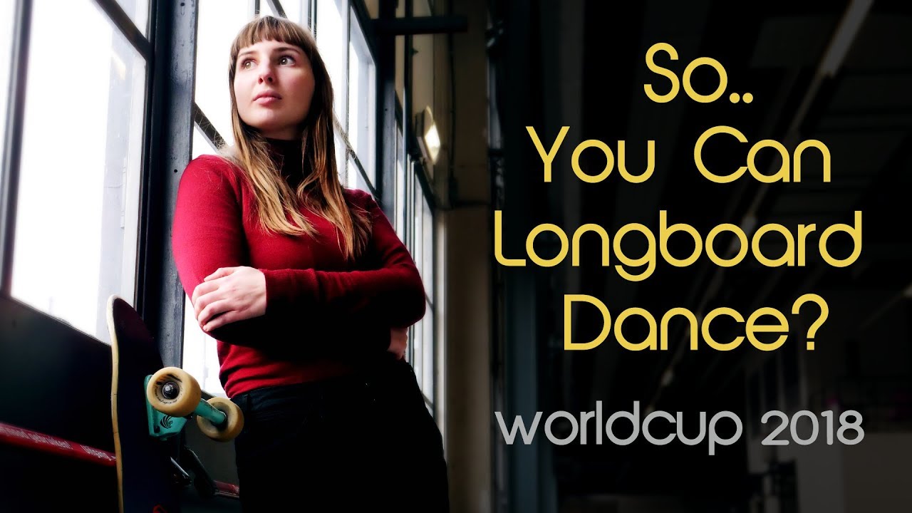 'SO.. YOU CAN LONGBOARD DANCE?' WORLDCUP 2018 Promo YouTube