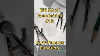 RULES OF ACQUISITION #16 - Form Follows Function 