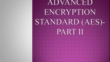 Advanced Encryption Standards (AES)- PART 2