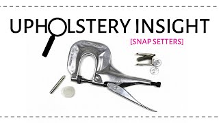 Upholstery Insight Snap Setters