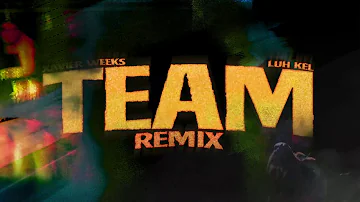 Xavier Weeks - Team (feat. Luh Kel)  Remix [Official Audio]