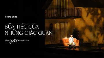 HOÀNG DŨNG - BỮA TIỆC CỦA GIÁC QUAN | YÊN CONCERT
