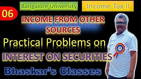 PART-06 PRACTICAL PROBLEMS ON  INTEREST ON SECURITIES - INCOME FROM OTHER SOURCES IN KANNADA