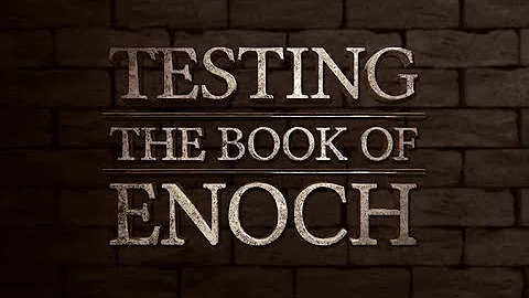 Testing the Book of Enoch - 119 Ministries