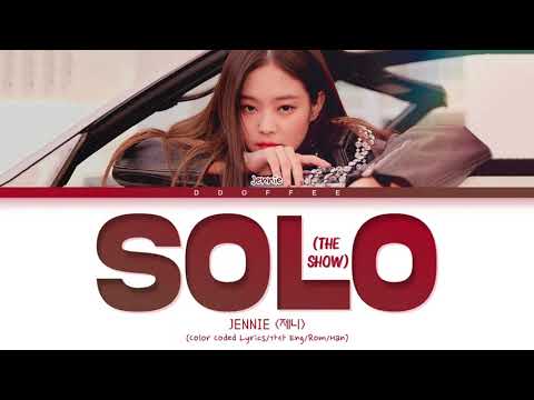 JENNIE - SOLO (The Show) Lyrics (Color Coded Lyrics Eng/Rom/Han) - YouTube