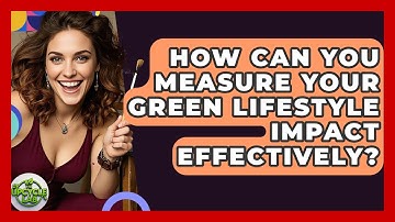 How Can You Measure Your Green Lifestyle Impact Effectively? - The Upcycle Lab