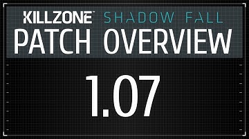 Patch 1.07 Overview [Killzone Shadow Fall]