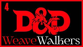 WeaveWalkers | E4: "Hard out here for a WISP!" | D&D 5e Adventure Actual Play Campaign