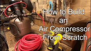 How to Build an Air Compressor From Scratch! (Fridge Compressor | Complete Build!)