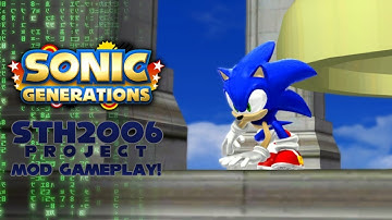 *OUTDATED* Sonic Generations: STH2006 Project! (A Sonic 
