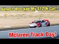 I PUSHED MY MCLAREN TOO HARD AT THE TRACK!!!