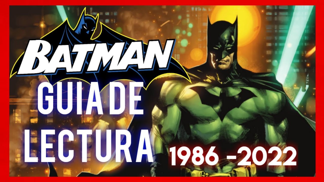 COMO EMPEZAR A LEER BATMAN? | ? GUIA DE LECTURA DEFINITIVA [ 1986 -2022 ]  VERSION  - YouTube