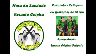 Hora da Saudade Recanto Caipira - Paiozinho e Zé Tapera em Gravações de 78 rpm - 30/04/2024