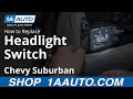 How to Replace Headlight Switch 2000-02 Chevy Suburban