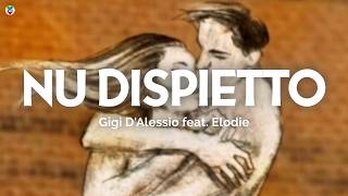 Gigi D'Alessio feat. Elodie - NU DISPIETTO (Testo/Lyrics)
