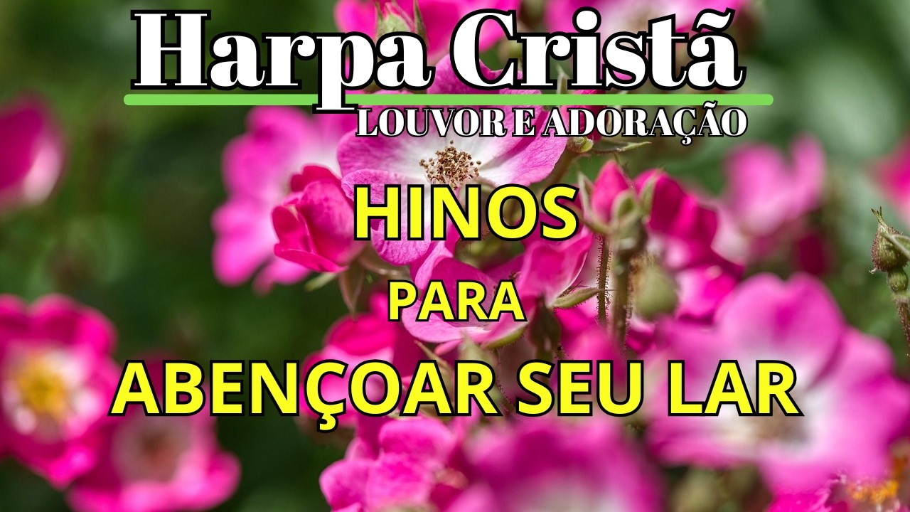 LINDOS HINOS DA HARPA CRISTÃ - LOUVOR E ADORAÇÃO