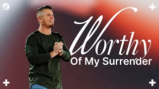 Worthy of My Surrender | Andy Wood