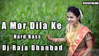 A MOR DILA KE  | HARD BASS | DJ RAJA DHANBAD