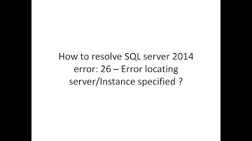 SQL server error 26 – Error locating server/Instance specified