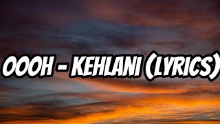 Oooh – Kehlani (Lyrics)