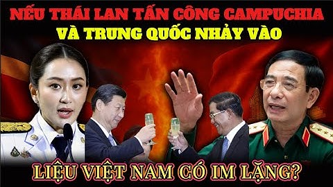 Căng Thẳng Leo Thang:Thái Lan Tấn Công Campuchia,Nếu Trung Quốc Tham Chiến,Liệu Việt Nam Có Im Lặng?