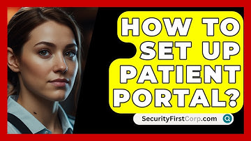 How To Set Up Patient Portal? - SecurityFirstCorp.com