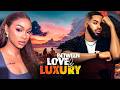 BETWEEN LOVE AND LUXURY - BENITA ONYIUKE, CHIBIE OLUSAMA, NANCY DESMOND - Nigerian Movies
