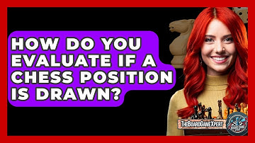 How Do You Evaluate If A Chess Position Is Drawn? - The Board Game Xpert