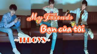[Vietsub][NewSong] Nguời bạn của tôi (My Friends)- TFBOYS