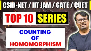 Counting of Homomorphism |Top Ten Series for CSIR NET, IIT JAM, GATE,CUET PG| Group Theory By GP Sir