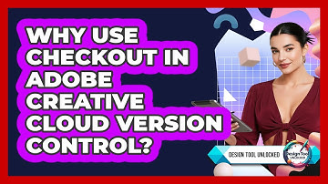 Why Use Checkout In Adobe Creative Cloud Version Control? - Design Tool Unlocked