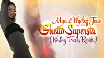 Mya & Wyclef Jean - Ghetto Superstar (Wesley Torres Remix)