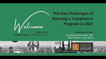 The Danos Group Webinar - The Key Challenges of Running a Compliance Program in 2021.