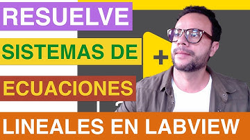 📚  TUTORIAL: APRENDE A RESOLVER SISTEMAS DE ECUACIONES LINEALES EN LABVIEW 💻