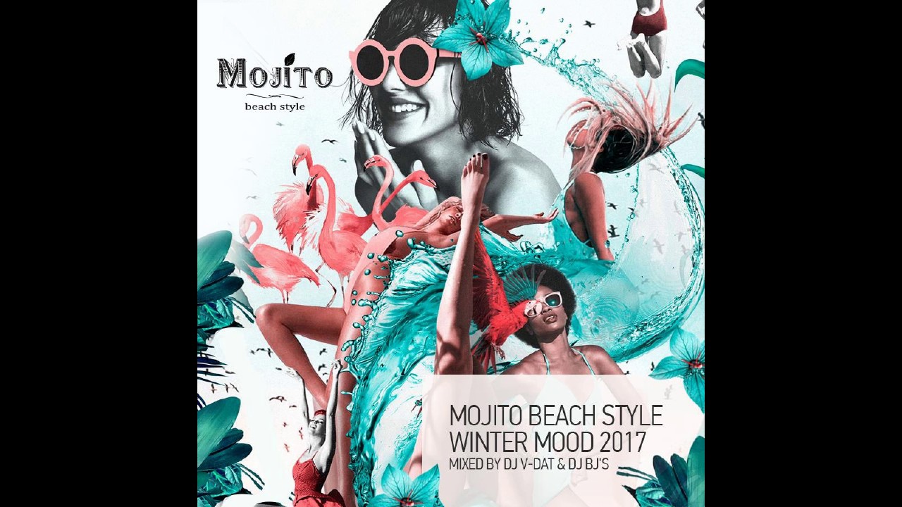 Mojito Beach Style Winter Mood 2017 By Dj V-Dat & Dj BJ'S