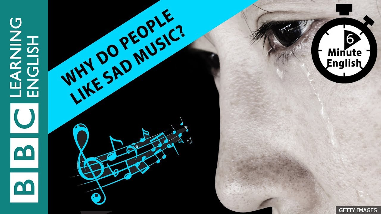 Why do people like sad music?  6 minutes English