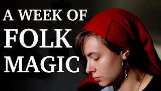 A Week of My Folk Magic Practice