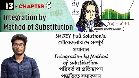 Integration - Method of Substitution | পরিবর্ত বা প্রতিস্থাপন পদ্ধতি | SN Dey Full Solution Part 02