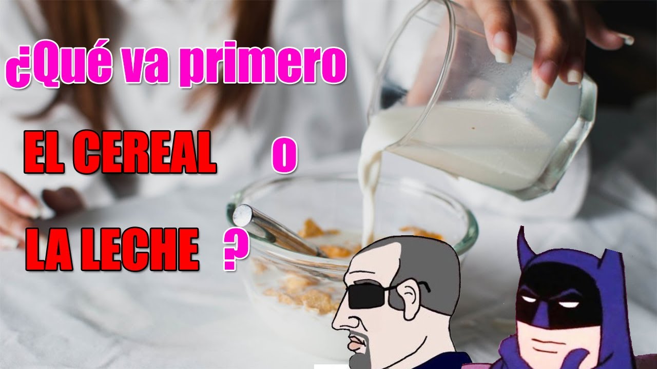 Qu Va Primero El CEREAL O La LECHE YouTube