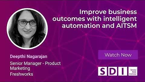 FRESHWORKS WEBINAR: Improve business outcomes with intelligent automation and AITSM