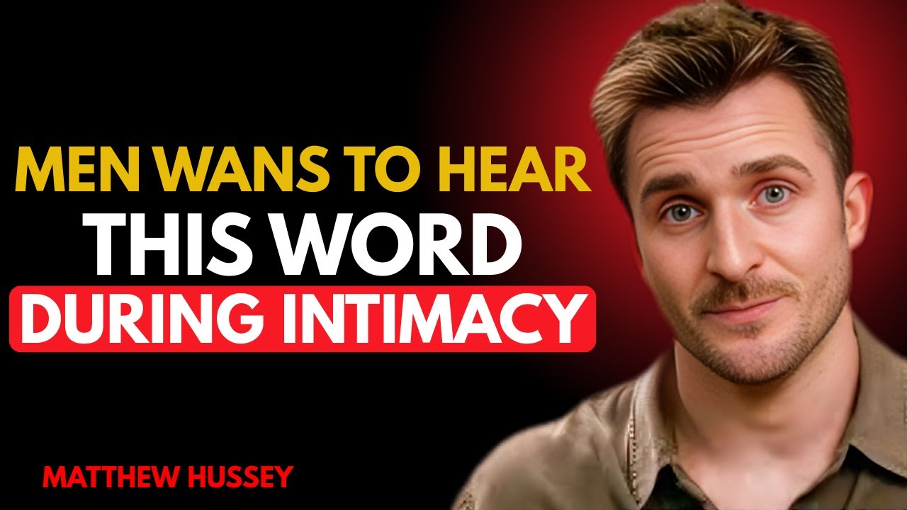 5 Words Men Secretly Crave During Intimacy (He Never Forgets #3) | Matthew Hussey Dating Advice