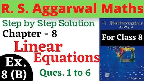 R S Aggarwal Maths Class 8 || Chapter 8 Linear Equations || Exercise 8 B Questions 1,2,3,4,5,6