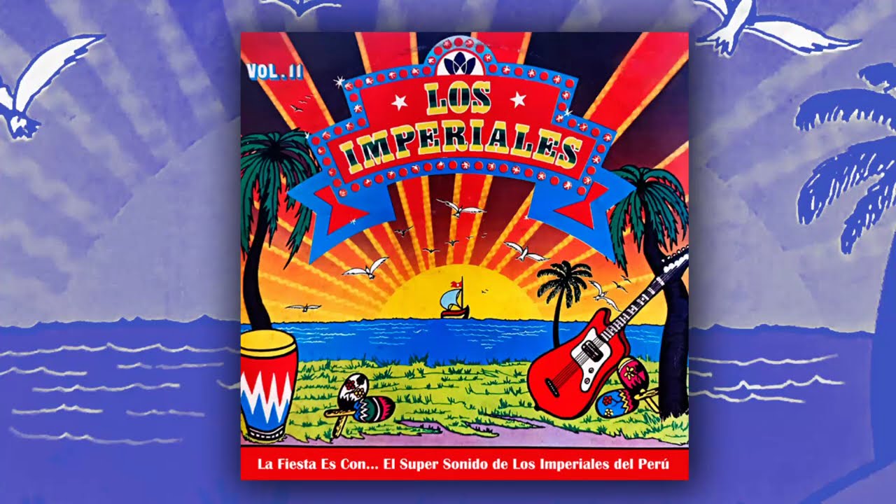 Los Imperiales - Vol II La Fiesta es...con el Super Sonido de Los Imperiales del Perú (Full Album)