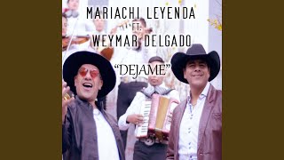Video thumbnail of "Mariachi Leyenda - dejame (feat. Weymar Delgado)"