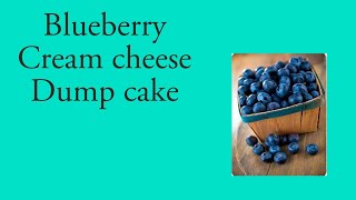 Blueberry cream cheese dump cake
