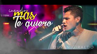 Video thumbnail of "DUVAN GIRALDO - CUANDO MÁS TE QUIERO (Audio Oficial)"