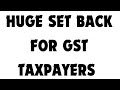 Huge set back for gst taxpayers by high court