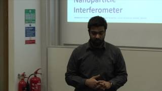 Three Minute Thesis Heat: Muddassar Rashid - Nanoparticle interferometer