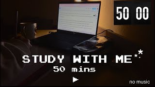 EVENING STUDY WITH ME  | 50 mins | no music just bg noise